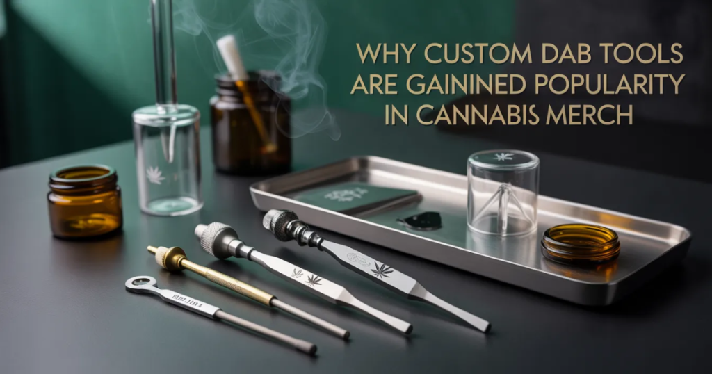 Why Custom Dab Tools Are Trending in Cannabis Merch